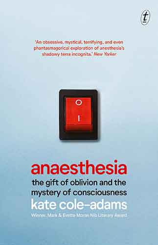 Anaesthesia: The Gift of Oblivion and the Mystery of Consciousness