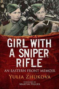 Girl with a Sniper Rifle: An Eastern Front Memoir