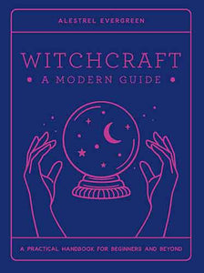 Witchcraft: A Modern Guide