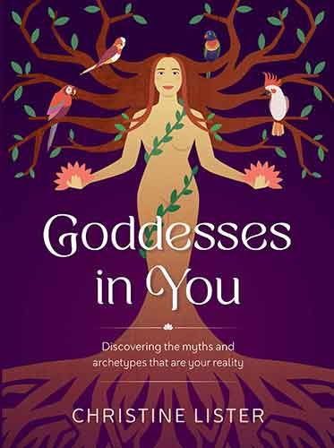Goddesses In You: Discovering the myths and archetypes that are your reality