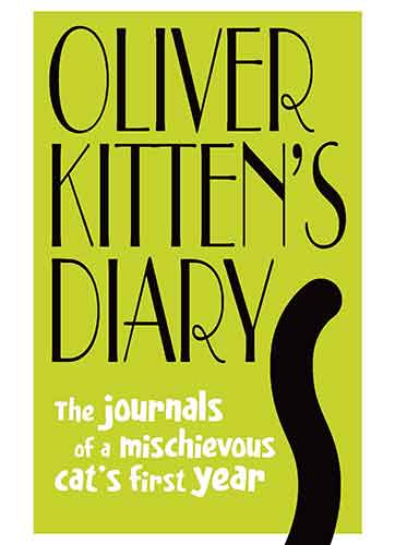 Oliver Kitten’s Diary: The journals of a mischievous cat’s first year