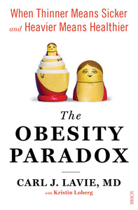 The Obesity Paradox: When Thinner Means Sicker and Heavier Means Healthier