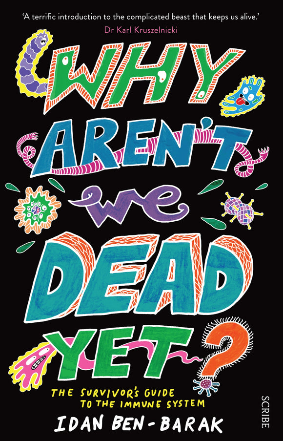 Why Aren't We Dead Yet?: The Survivor's Guide to the Immune System