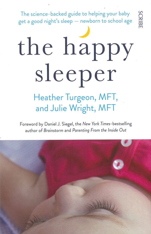 The Happy Sleeper: The Science-backed Guide to Helping your Baby get a Good night's sleep - Newborn to School age