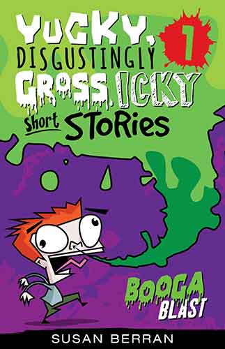 Yucky, Disgustingly Gross, Icky Short Stories No.1: Booga Blast