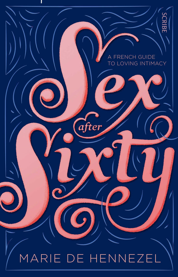 Sex after Sixty: a French guide to loving intimacy