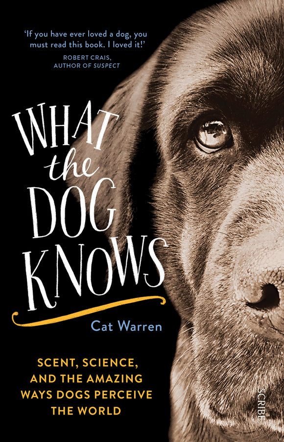 What the dog knows: scent, science, and the amazing ways dogs perceive the world