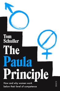 The Paula Principle: how and why women work below their level of competence