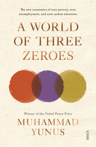 A World of Three Zeroes: The New Economics of Zero Poverty, Zero Unemployment, and Zero Carbon Emissions