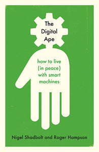 The Digital Ape: How to Live (in peace) with Smart Machines