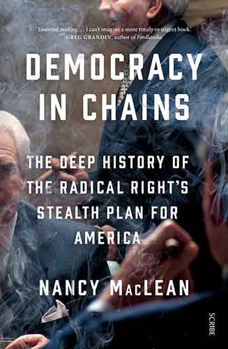 Democracy in Chains: The Deep History of the Radical Right's Stealth Plan for America