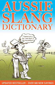 Aussie Slang Dictionary: Updated Bestseller - Over 500 New Sayings