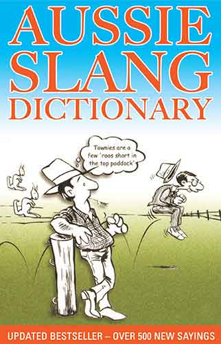 Aussie Slang Dictionary: Updated Bestseller - Over 500 New Sayings