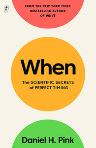 When: The Scientific Secrets of Perfect Timing