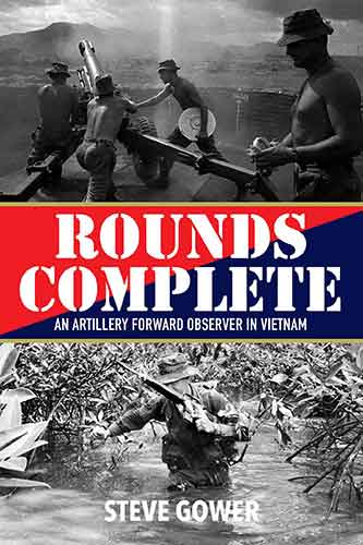 Rounds Complete: An Artillery Forward Observer in Vietnam