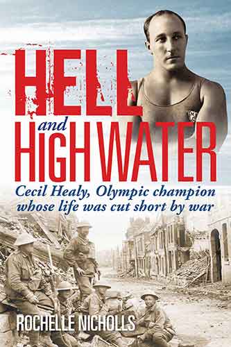 Hell and High Water: Cecil Healy, Olympic Champion whose life was cut short by war