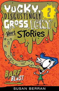 Yucky, Disgustingly Gross, Icky Short Stories No.2: Barf Blast