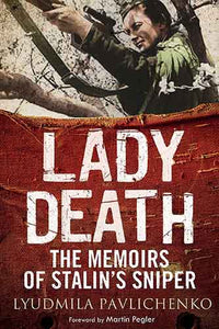 Lady Death: The Memoirs of Stalin's Sniper