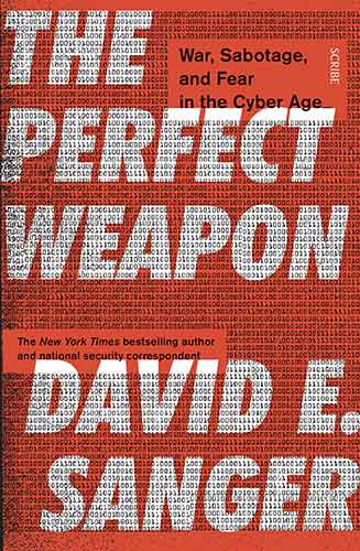 The Perfect Weapon: War, Sabotage, and Fear in the Cyber Age_