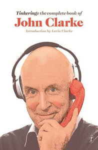 Tinkering: The Complete Book of John Clarke