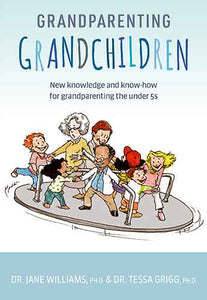 Grandparenting Grandchildren: New knowledge and know-how for grandparenting the under 5s