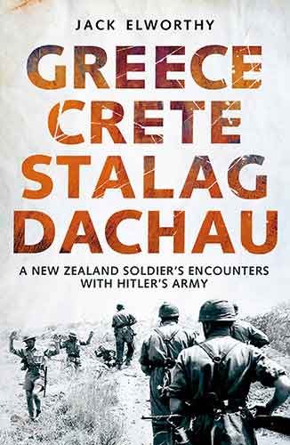 Greece Crete Stalag Dachau - A New Zealand Soldier's Encounters With Hitler's Army