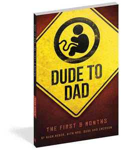 Dude to Dad: The First 9 Months