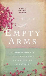 For Those with Empty Arms