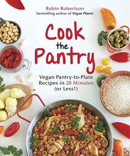 Cook the Pantry: Vegan Pantry-to-Plate Recipes in 20 Minutes (or Less!)