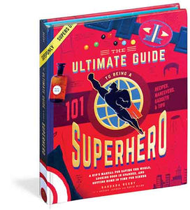 The Ultimate Guide to Being a Superhero