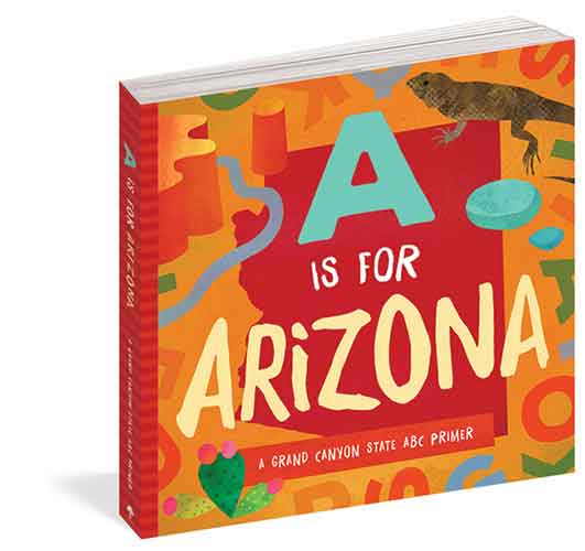 A is for Arizona: A Grand Canyon State ABC Primer