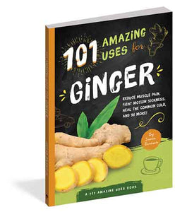 101 Amazing Uses For Ginger