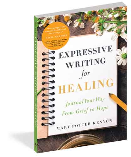 Expressive Writing for Healing: Journal Your Way From Grief to Hope