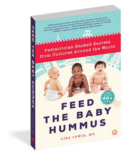 Feed the Baby Hummus: Pediatrician-Backed Secrets from Cultures Around the World