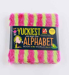 The Yuckiest Alphabet Book in the World : Everything Icky, Slimy, Messy, and Gooey from A to Z!