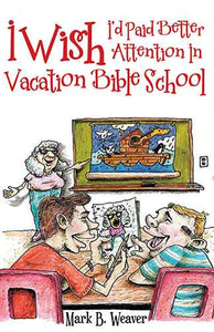 I Wish I'd Paid Better Attention In Vacation Bible School