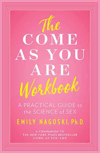 Come as You Are Workbook: A Practical Guide to the Science of Sex