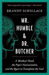 Mr. Humble and Dr. Butcher: A Monkey's Head, the Pope's Neuroscientist, and the Quest to Transplant the Soul