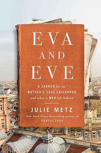 Eva and Eve: A Search for My Mother's Lost Childhood and What a War LeftBehind