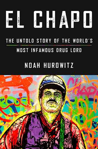 El Chapo: The Untold Story of the World's Most Infamous Drug Lord