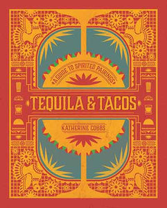 Tequila & Tacos: A Guide to Spirited Pairings