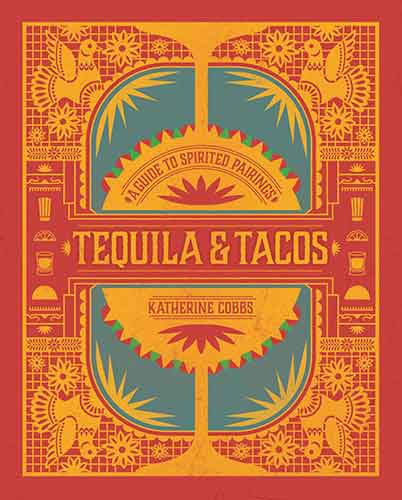 Tequila & Tacos: A Guide to Spirited Pairings