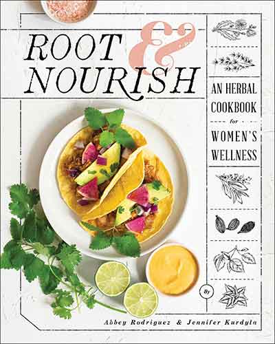 Root & Nourish: An Herbal Cookbook for Women's Wellness
