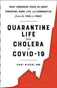 Quarantine Life from Cholera to COVID-19