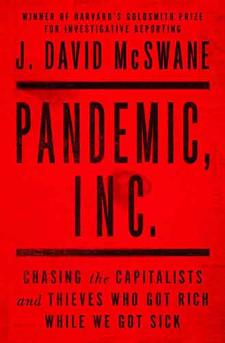 Pandemic, Inc.: Chasing the Capitalists and Thieves Who Got Rich While We Got Sick