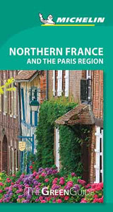 NORTHERN FRANCE & PARIS REGION - MICHELIN GREEN GUIDE
