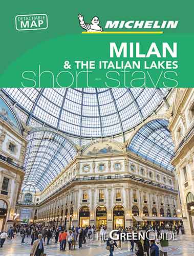 MILAN & THE ITALIAN LAKES - MICHELIN GREEN GUIDE SHORT STAYS
