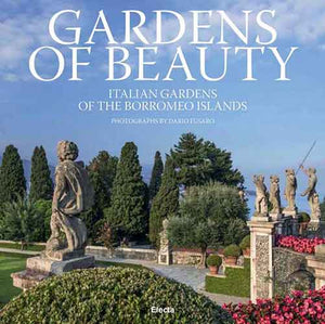 Gardens of Beauty: Italian Gardens of the Borromeo Islands