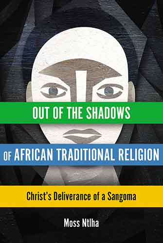 Out Of The Shadows Of African Traditional Religion: Christ's Deliverance Of A Sangoma